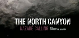 The North Canyon: Nazaré Calling with Garrett McNamara
